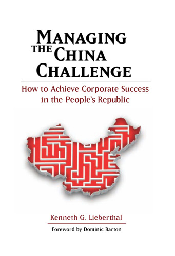 Managing the China Challenge: How to Achieve Corporate Success in the People's Republic