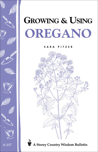 Growing & Using Oregano: Storey's Country Wisdom Bulletin A-157