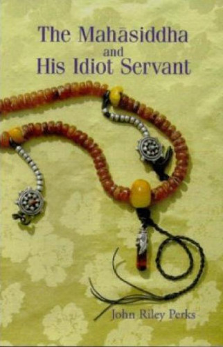 The Mahasiddha and His Idiot Servant