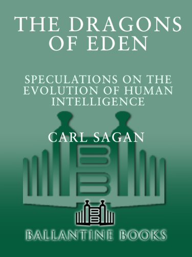 The Dragons of Eden: Speculations on the Evolution of Human Intelligence