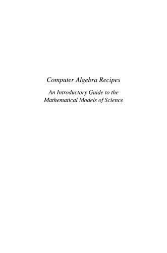Computer Algebra Recipes: An Introductory Guide to the Mathematical Models of Science