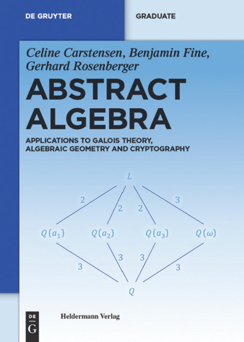 Abstract Algebra: Applications to Galois Theory, Algebraic Geometry and Cryptography