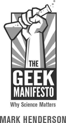 The Geek Manifesto: Why Science Matters
