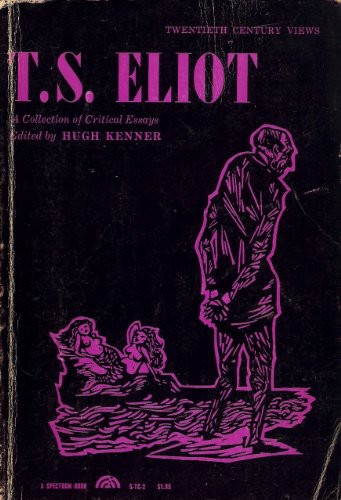 Twentieth Century Views; T.S. Eliot: A Collection of Critical Essays