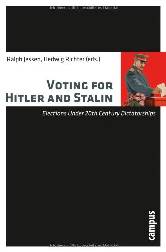 Voting for Hitler and Stalin: Elections under 20th Century Dictatorships