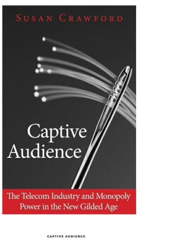 Captive Audience: The Telecom Industry and Monopoly Power in the New Gilded Age