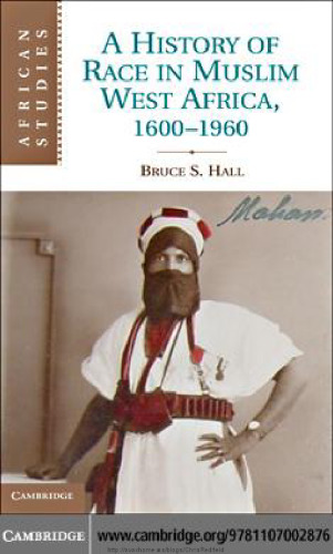 A History of Race in Muslim West Africa, 1600-1960