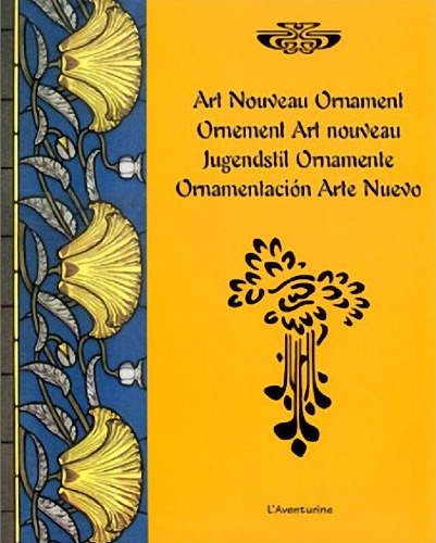 Art Nouveau Ornament / Ornement Art Nouveau / Jugendstil Ornamente / Ornamentación Arte Nuevo