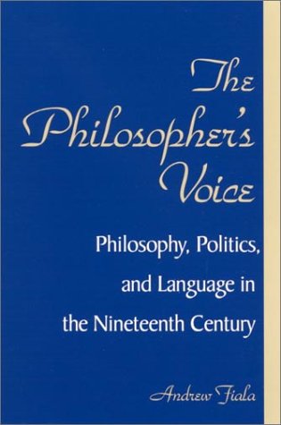The Philosopher's Voice: Philosophy, Politics, and Language in the Nineteenth Century