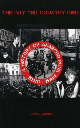 The Day the Country Died: A History of Anarcho Punk 1980 to 1984