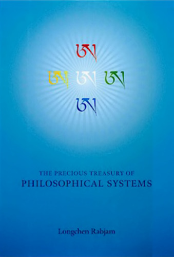 The Precious Treasury of Philosophical Systems (Drupta Dzöd): A Treatise Elucidating the Meaning of the Entire Range of Buddhist Teachings