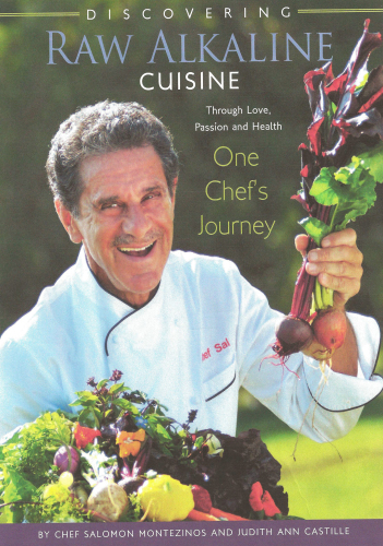 Discovering Raw Alkaline Cuisine: Through Love, Passion and Health  One Chef's Journey