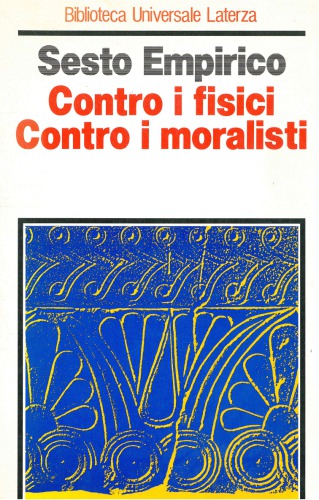 Contro i fisici. Contro i moralisti. Libri IX-XI