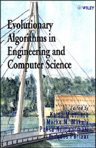 Evolutionary Algorithms in Engineering and Computer Science: Recent Advances in Genetic Algorithms, Evolution Strategies, Evolutionary Programming, Genetic Programming and Industrial Applications