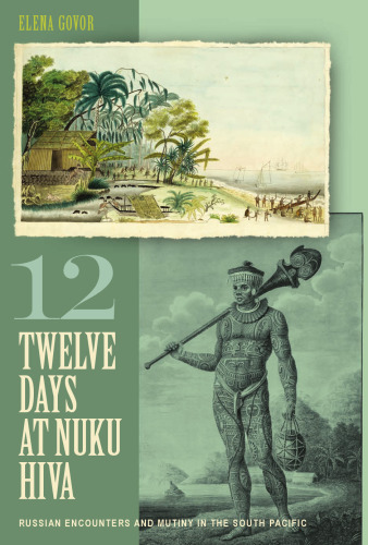 Twelve Days at Nuku Hiva: Russian Encounters and Mutiny in the South Pacific