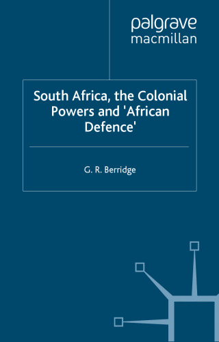 South Africa, the Colonial Powers and African Defence: The Rise and Fall of the White Entente, 1948-60