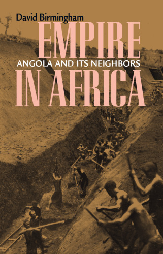 Empire in Africa: Angola and Its Neighbors