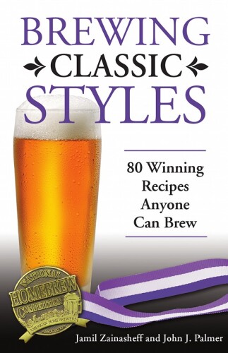 Brewing Classic Styles: 80 Winning Recipes Anyone Can Brew