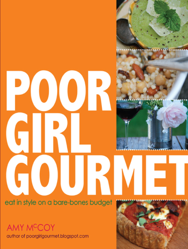Poor Girl Gourmet: Eat in Style on a Bare Bones Budget