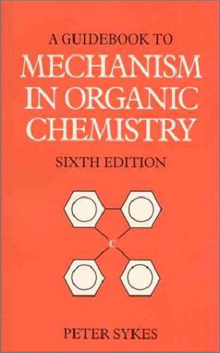 A guidebook to mechanism in organic chemistry