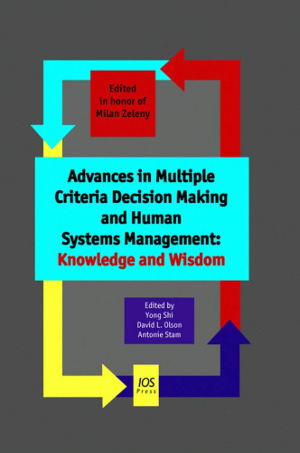 Advances in Multiple Criteria Decision Making and Human Systems Management: Knowledge and Wisdom
