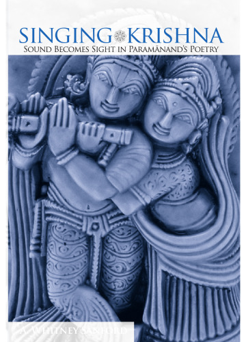 Singing Krishna: Sound Becomes Sight in Paramanand's Poetry