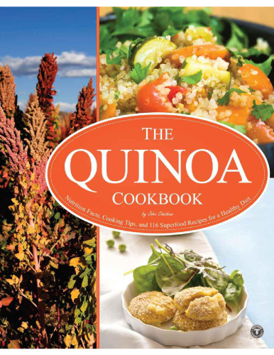 The Quinoa Cookbook: Nutrition Facts, Cooking Tips, and 116 Superfood Recipes for a Healthy Diet