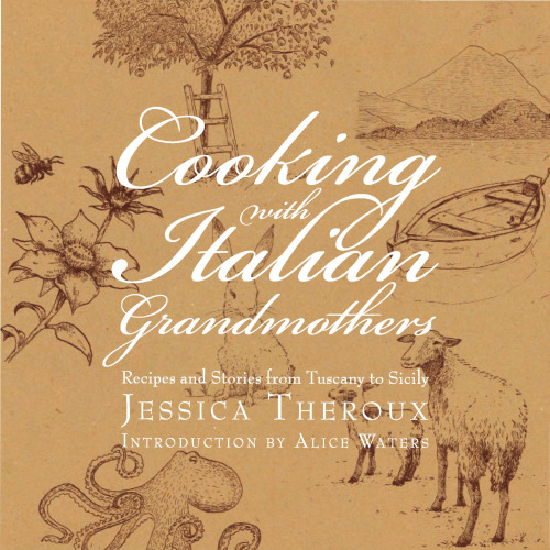 Cooking with Italian Grandmothers: Recipes and Stories from Tuscany to Sicily