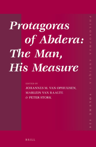 Protagoras of Abdera: The Man, His Measure