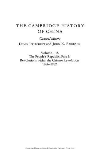 The Cambridge History of China, Vol. 15: The People's Republic, Part 2: Revolutions within the Chinese Revolution, 1966-1982