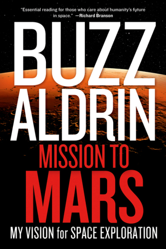 Mission to Mars: My Vision for Space Exploration