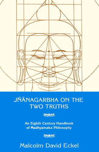 Jnanagarbha on the Two Truths: An Eight Century Handbook of Madhyamaka Philososphy