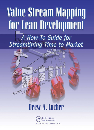 Value Stream Mapping for Lean Development: A How-To Guide for Streamlining Time to Market