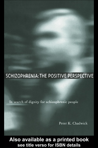 Schizophrenia: The Positive Perspective: Explorations at the Outer Reaches of Human Experience