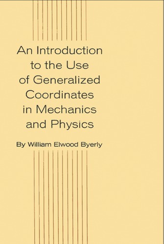 An Introduction to the Use of Generalized Coordinates in Mechanics and Physics