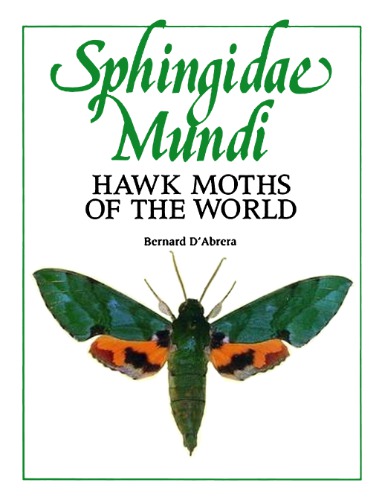 Sphingidae mundi = hawk moths of the world : based on a checklist by Alan Hayes and the collection he curated in the British Museum (Natural History)