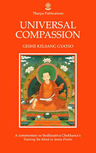 Universal Compassion: A Commentary to Bodhisattva Chekhawa's Training the Mind in Seven Points