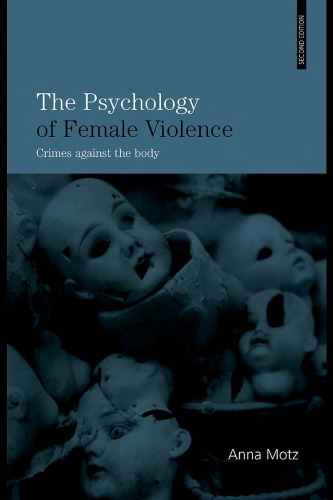 The Psychology of Female Violence: Crimes Against the Body