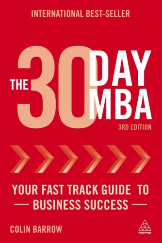 The 30 Day MBA: Your Fast Track Guide to Business Success