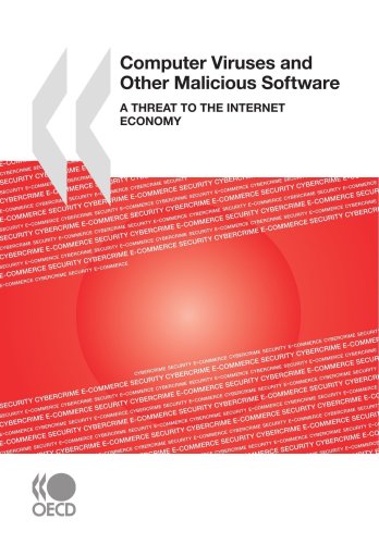 Computer Viruses and Other Malicious Software:  A Threat to the Internet Economy