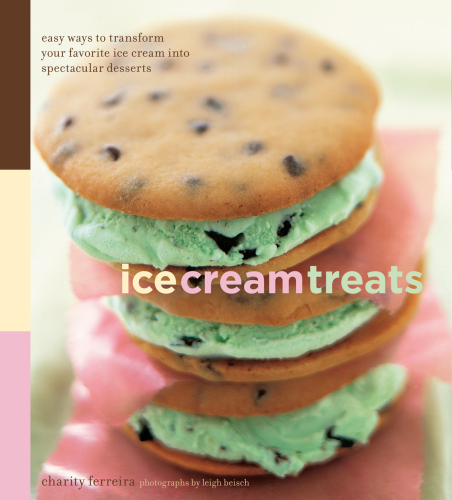 Ice Cream Treats: Easy Ways to Transform Your Favorite Ice Cream into Spectacular Desserts