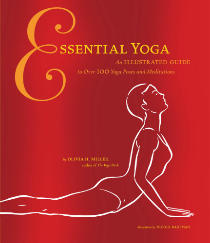 Essential Yoga: An Illustrated Guide to Over 100 Yoga Poses and Meditations