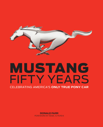 Mustang: Fifty Years: Celebrating America's Only True Pony Car