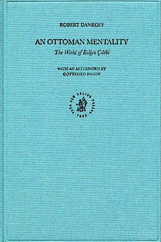 The Ottoman Empire and Its Heritage, an Ottoman Mentality: The World of Evliya Gelebi