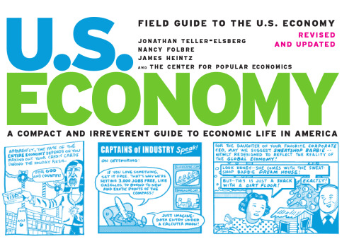 Field Guide to the U.S. Economy: A Compact and Irreverent Guide to Economic Life in America, Revised and Updated Edition