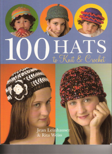 100 Hats to Knit & Crochet