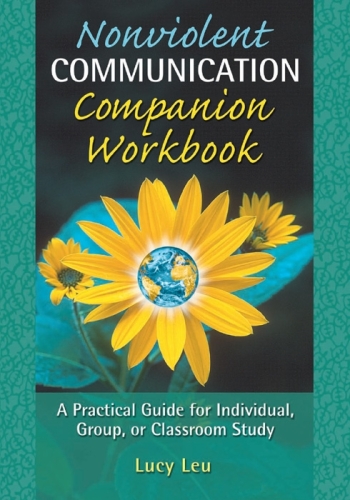 Nonviolent Communication Companion Workbook: A Practical Guide for Individual, Group, or Classroom Study