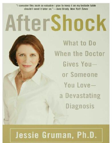 AfterShock: What to Do When the Doctor Gives You--Or Someone You Love--a Devastating Diagnosis