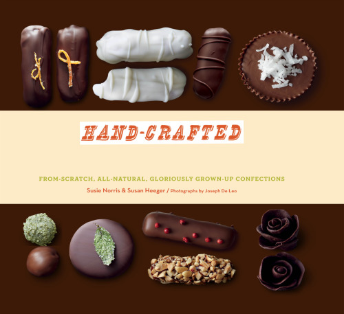 Hand-Crafted Candy Bars: From-Scratch, All-Natural, Gloriously Grown-Up Confections