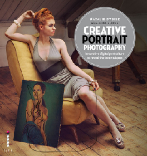 Creative Portrait Photography: Innovative Digital Portraiture to Reveal the Inner Subject